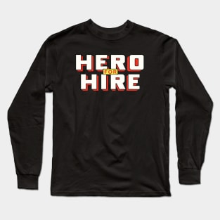 Hero For Hire Long Sleeve T-Shirt